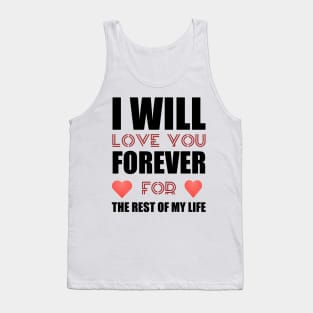 I will love you forever valentine gift Tank Top